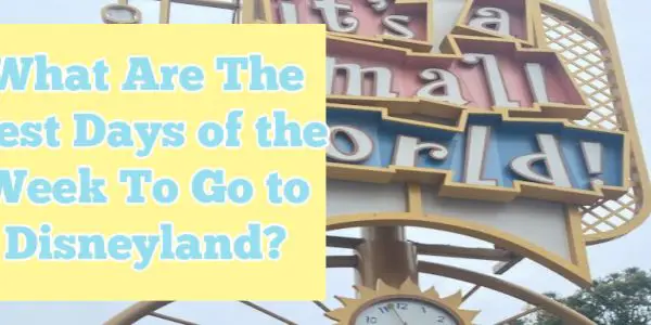 What Are The Best Days of the Week To Go to Disneyland?