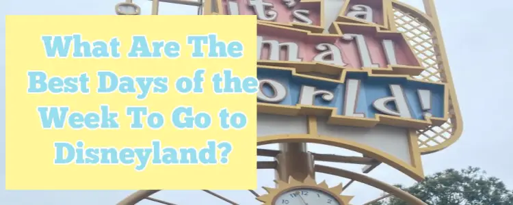 What Are The Best Days of the Week To Go to Disneyland?
